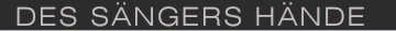 Des Sängers Hände